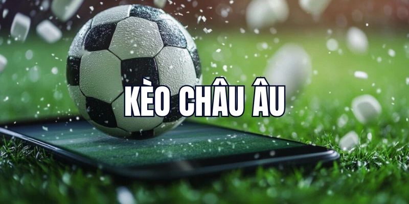 Kèo Châu Âu